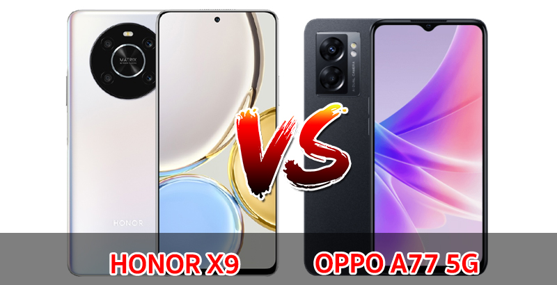 เปรียบเทียบ HONOR X9 VS OPPO A77 5G ปี 2022 ส่วนต่าง 700 บาท จอใหญ่ แบตเยอะ เลือกรุ่นไหนดี มาเช็กกัน!