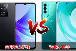 เปรียบเทียบ OPPO A77s VS Wiko T50 ปี 2022 สเปกครบครัน ส่วนต่าง 1,700 บาท รุ่นไหนคุ้มสุด มาเช็กกันเลย!