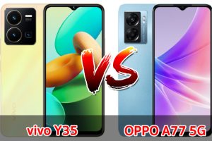 เปรียบเทียบ vivo Y35 VS OPPO A77 5G ปี 2022 แบตอึด ชาร์จไว ส่วนต่าง 1,000 บาท เลือกรุ่นไหนดี มาดูกัน!