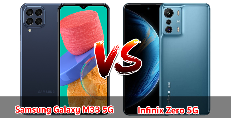 เปรียบเทียบ Samsung Galaxy M33 5G VS Infinix Zero 5G ปี 2022 ราคาเท่ากัน รุ่นไหนดี รุ่นไหนคุ้ม มาเช็กกันเลย!