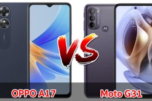 เปรียบเทียบ OPPO A17 VS Moto G31 ปี 2022 ส่วนต่าง 500 บาท ชิปไว แบตเยอะ รุ่นไหนเด่นสุด มาเช็กกัน!