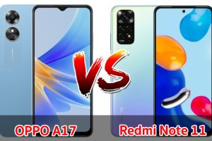 เปรียบเทียบ OPPO A17 VS Redmi Note 11 ปี 2022 สเปกครบครัน รุ่นไหนดี รุ่นไหนเด่น มาดูกันเลย!