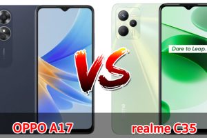 เปรียบเทียบ OPPO A17 VS realme C35 ปี 2022 ส่วนต่าง 300 บาท รุ่นไหนดี รุ่นไหนเด็ด มาเช็กเลย!