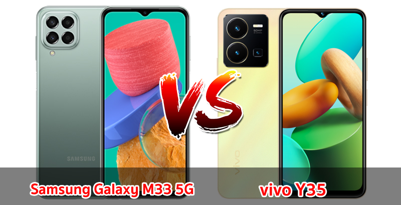 เปรียบเทียบ Samsung Galaxy M33 5G VS vivo Y35 ปี 2023 ส่วนต่าง 1,000 บาท รุ่นไหนดี รุ่นไหนเด่น มาเช็กกันเลย!