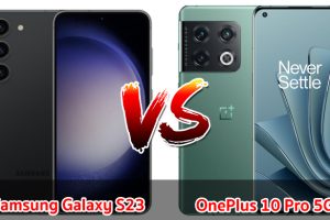 เปรียบเทียบ Samsung Galaxy S23 VS OnePlus 10 Pro 5G ปี 2023 สเปกเรือธง รุ่นไหนดี รุ่นไหนเด่น มาเช็กกันเลย