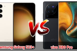 เปรียบเทียบ Samsung Galaxy S23+ VS vivo X80 Pro ปี 2023 จอใหญ่ แบตเยอะ ชิปไว เลือกรุ่นไหนดี มาดูกัน