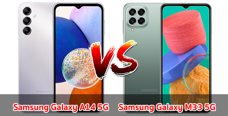 เปรียบเทียบ Samsung Galaxy A14 5G VS Samsung Galaxy M33 5G ปี 2023 รุ่นต่างปี สเปกครบครัน รุ่นไหนคุ้มสุด มาเช็กกัน