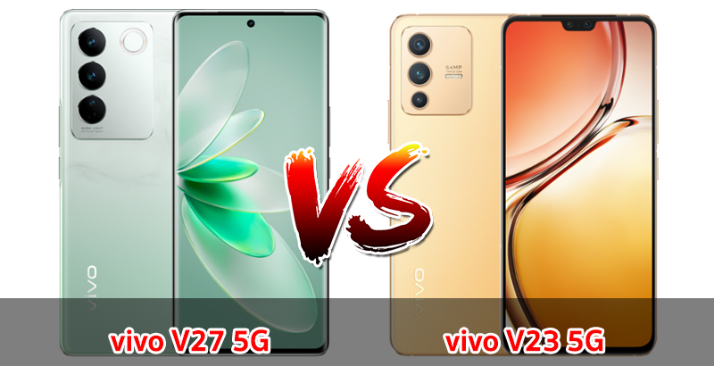 เปรียบเทียบ vivo V27 5G VS vivo V23 5G ปี 2023 จอต่างไซส์ รุ่นไหนดี รุ่นไหนเด่น มาเช็กกันเลย