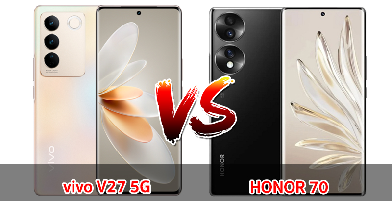 เปรียบเทียบ vivo V27 5G VS HONOR 70 ปี 2023 รุ่นต่างค่าย สเปกตอบโจทย์ รุ่นไหนเด่นสุด มาเช็กกันเลย