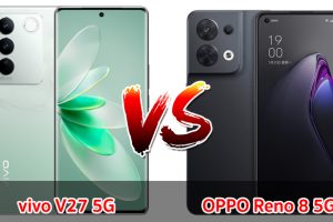 เปรียบเทียบ vivo V27 5G VS OPPO Reno 8 5G ปี 2023 สเปกครบครัน รุ่นไหนคุ้มสุด มาเช็กกันเลย