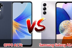 เปรียบเทียบ OPPO A17k VS Samsung Galaxy A14 5G ปี 2023 รุ่นไหนดี รุ่นไหนเด่น มาเช็กกันเลย