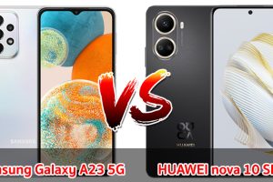 เปรียบเทียบ Samsung Galaxy A23 5G VS HUAWEI nova 10 SE ปี 2023 จอใหญ่ แบตเยอะ ชิปไว เลือกรุ่นไหนดี มาเช็กกันเลย