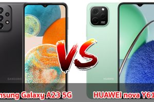 เปรียบเทียบ Samsung Galaxy A23 5G VS HUAWEI nova Y61 ปี 2023 รุ่นต่างค่าย สเปกครบครัน รุ่นไหนเด่นสุด มาดูกันเลย