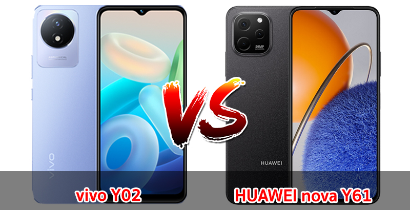 เปรียบเทียบ vivo Y02 VS HUAWEI nova Y61 ปี 2023 สเปกตอบโจทย์ ราคาเบา ๆ รุ่นไหนเด่นสุด มาเช็กกัน