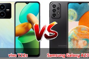 เปรียบเทียบ vivo Y22s VS Samsung Galaxy A23 5G ปี 2023 เลือกรุ่นไหนดี รุ่นไหนคุ้มสุด มาดูกันเลย