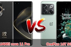 เปรียบเทียบ HUAWEI nova 11 Pro VS OnePlus 10T 5G ปี 2023 ชิปไว แบตเยอะ รุ่นไหนดี รุ่นไหนเด่น มาดูกันเลย