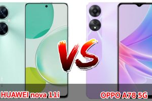 เปรียบเทียบ HUAWEI nova 11i VS OPPO A78 5G ปี 2023 จอใหญ่ แบตเยอะ ชาร์จไว เลือกรุ่นไหนดี มาเช็กกันเลย