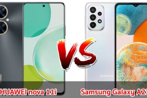 เปรียบเทียบ HUAWEI nova 11i VS Samsung Galaxy A23 5G ปี 2023 สเปกครบเครื่อง เลือกรุ่นไหนดี มาเช็กกันเลย